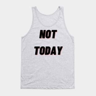 Not today Tank Top